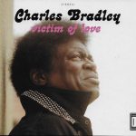 Charles Bradley Featuring Menahan Street Band: Victim Of Love (2013, Dunham Records)