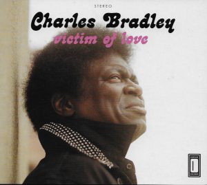 Charles Bradley Featuring Menahan Street Band: Victim Of Love (2013, Dunham Records)