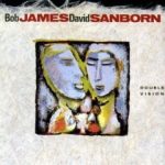 Bob James and David Sanborn: Double Vision (1986, Warner Bros.)