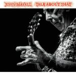 John Mayall: Talk About That (2017, Forty Below Records)