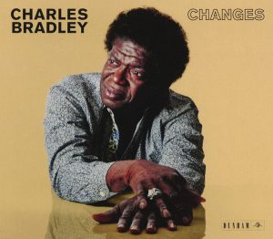 Charles Bradley: Changes (2016, Daptone Records)