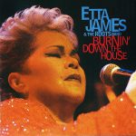 Etta James and The Roots Band: Burnin' Down The House (2002, RCA/Private)